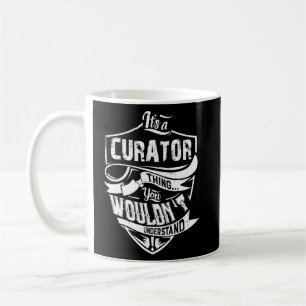 Het is een curator ding dat je niet zou begrijpen koffiemok