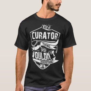 Het is een curator ding dat je niet zou begrijpen t-shirt