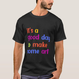 Het Is Een Dag Om Een Schilder Te Maken T-shirt