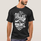 Het is een DALLAS-ding T-shirt (Voorkant)