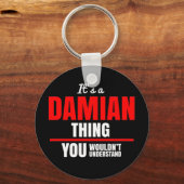 Het is een Damian ding dat je Keycha niet zou begr Sleutelhanger (Voorkant)