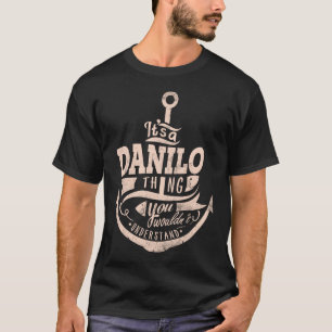 Het is een DANILO-ding, je zou het niet begrijpen T-shirt