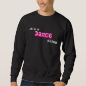 Het is een dans ding Funny Dancing, danser Humor Trui (Voorkant)
