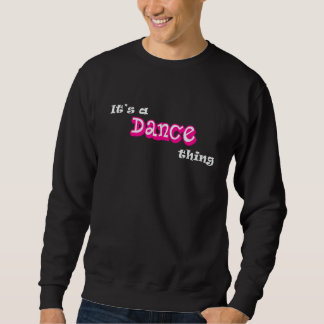 Het is een dans ding Funny Dancing, danser Humor Trui