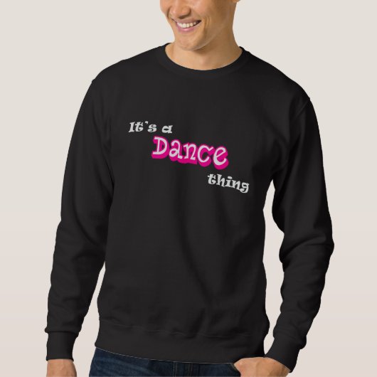 Het is een dans ding Funny Dancing, danser Humor Trui (Voorkant)