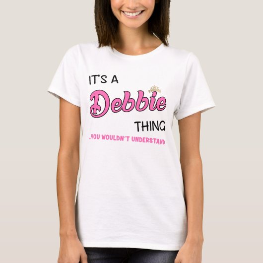 Het is een Debbie ding dat je niet zou begrijpen T-shirt (Voorkant)