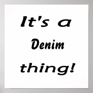 Het is een denim ding! poster