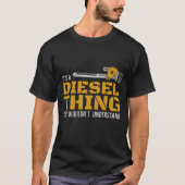 Het is een diesel ding dat je niet zou begrijpen t-shirt (Voorkant)