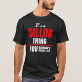 Het is een Dillon-ding dat je niet zou begrijpen T-shirt (Voorkant)