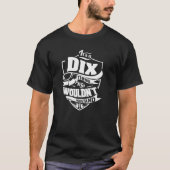 Het is een DIX ding T-shirt (Voorkant)