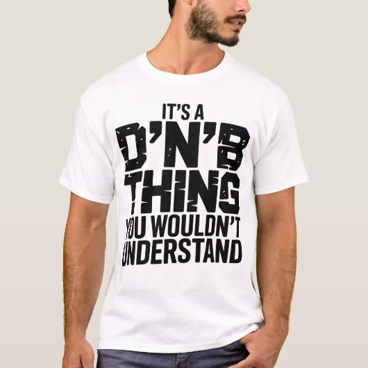 Het is een DnB-ding T-shirt (Voorkant)