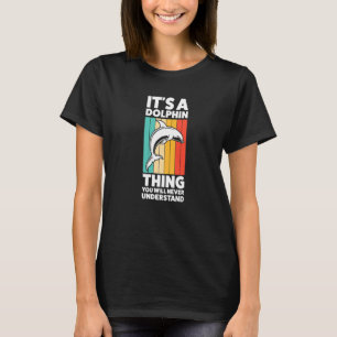 Het is een dolfijn die je nooit begrijpt en doet t-shirt