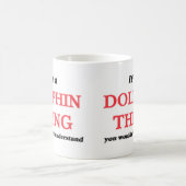 Het is een Dolphin ding, je zou het niet begrijpen Koffiemok (Center)