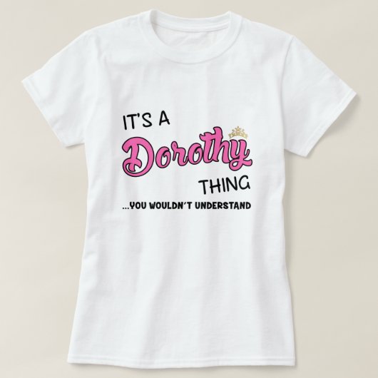 Het is een Dorothy ding die je niet zou begrijpen T-shirt (Design voorkant)