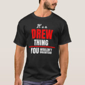 Het is een Drew-ding dat je niet zou begrijpen T-shirt (Voorkant)