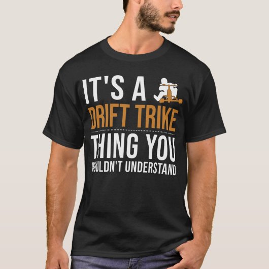 Het is een Drift Trike Thing Drifycle Drift T T-shirt (Voorkant)