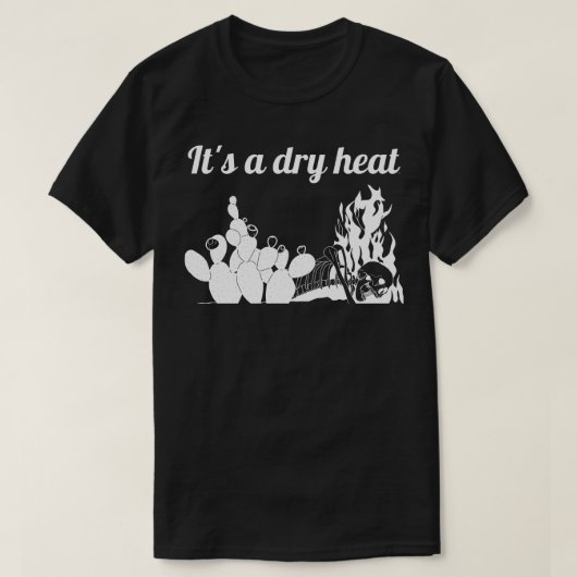 Het is een droge hitte t-shirt (Design voorkant)