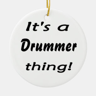 Het is een drummer ding! keramisch ornament
