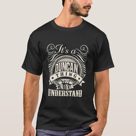 Het is een Duncan ding dat je Duncan niet zou begr T-shirt (Voorkant)