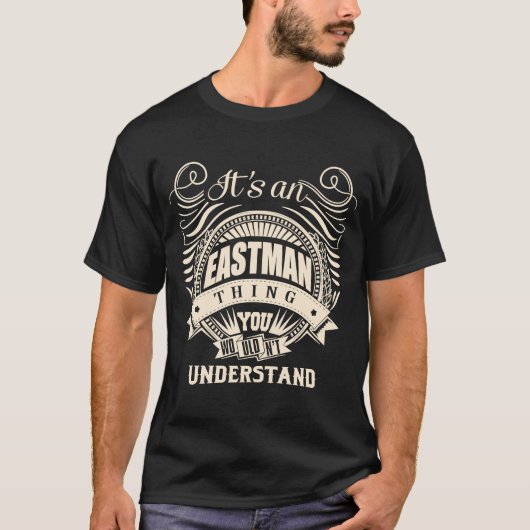 Het is een EASTMAN ding dat je niet zou begrijpen T-shirt (Voorkant)