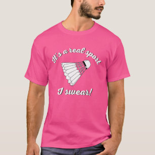 Het is een echte sport, ik zweer badmintonpassie t-shirt