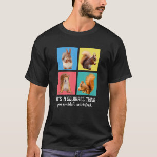 Het is een eekhoorn die je niet zou begrijpen. t-shirt