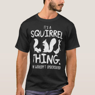 Het is een eekhoorn ding van Funny Forest Sciurida T-shirt