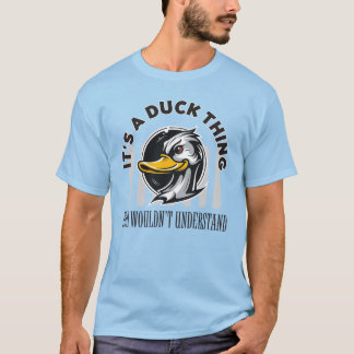 Het is een eend ding, je zou het niet begrijpen t-shirt