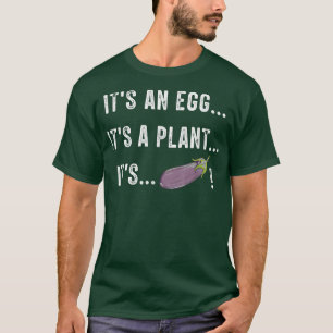Het Is Een Ei Het Is Een Plant Het Is Aubergine Gr T-shirt
