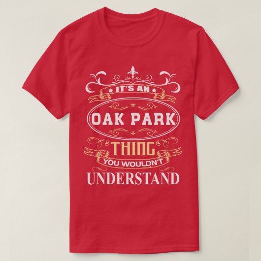 Het is een eikenpark dat je niet zou begrijpen t-shirt (Design voorkant)