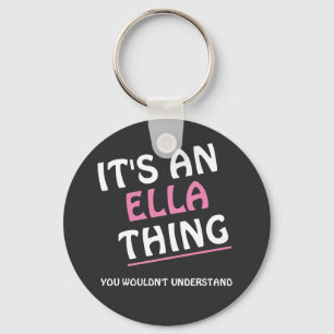 Het is een Ella ding dat je niet zou begrijpen Sleutelhanger