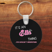 Het is een Ella ding dat je niet zou begrijpen Sleutelhanger (Voorkant)