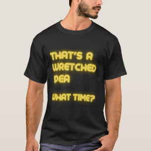 Het is een ellendige tijd sarcasme t-shirt