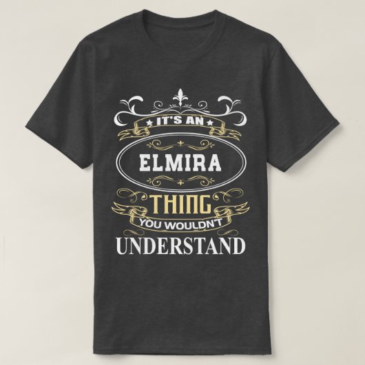 Het is een Elmira die je niet zou begrijpen T-shirt (Design voorkant)