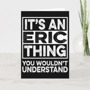 Het is een Eric-ding dat je niet zou begrijpen Eri Kaart