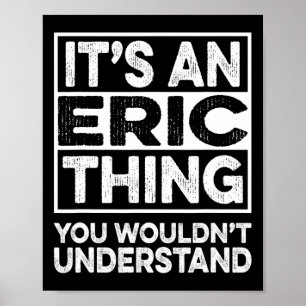 Het is een Eric ding dat je niet zou begrijpen Eri Poster