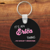 Het is een Erica ding dat je niet zou begrijpen Sleutelhanger (Voorkant)