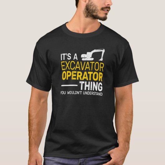 Het is een Excavator Operator Thans kinder zware a T-shirt (Voorkant)