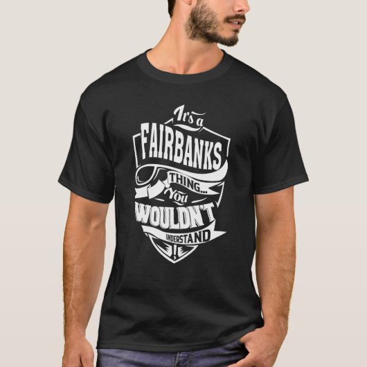 Het is een FAIRBANKS-ding T-shirt (Voorkant)