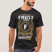 Het is een faust ding dat je zou_niet begrijpen t-shirt (Voorkant)