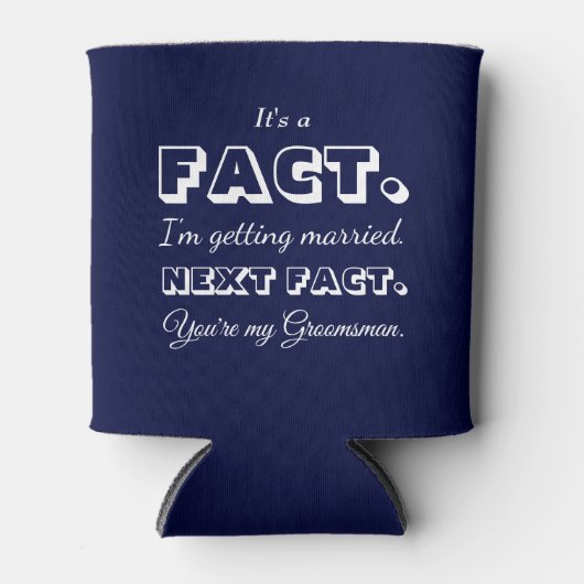 Het is een feit | Grappig huwelijksaanzoek voor br Blikjeskoeler (Voorkant)