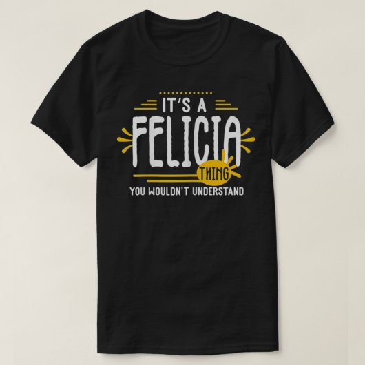 Het is een Felicia die grappige vrouw voornaam per T-shirt (Design voorkant)