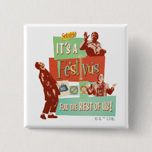 Het is een Festivus voor de rest van ons Vierkante Button 5,1 Cm