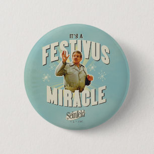 Het is een Festivus Wonders Ronde Button 5,7 Cm