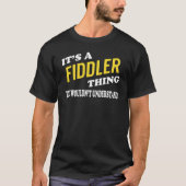 Het is een FIDDLER ding dat je niet zou begrijpen T-shirt (Voorkant)