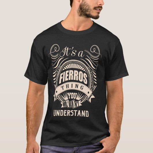 Het is een FIERROS ding Gifts T-shirt (Voorkant)
