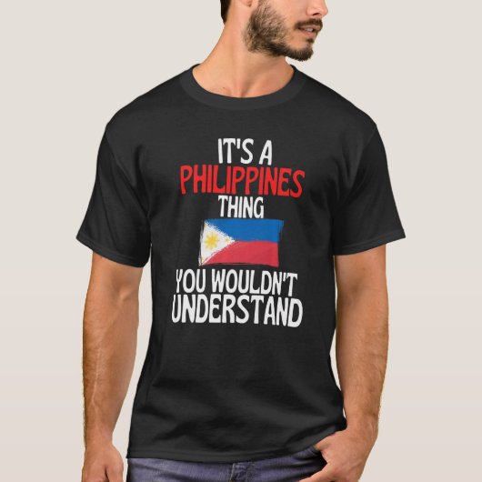 Het is een Filipijns ding dat je niet zou begrijpe T-shirt (Voorkant)