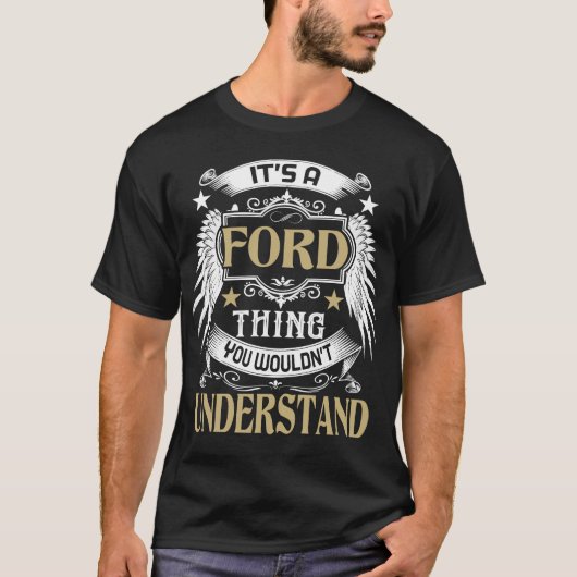 Het is een FORD ding dat je niet zou begrijpen naa T-shirt (Voorkant)