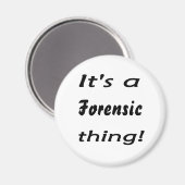 Het is een forensisch ding! magneet (Voorkant / Achterkant)