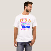 Het is een Forever ding T-shirt (Voorkant volledig)